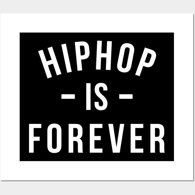 Hiphop is Forever Wall Art by Tee4daily